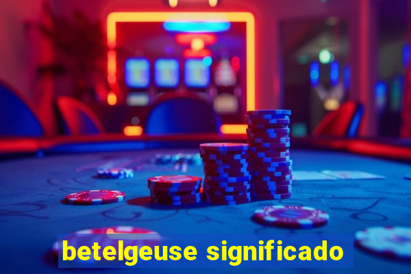 betelgeuse significado